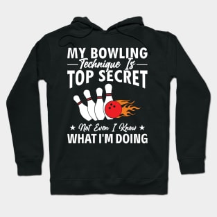 My Bowling Technique Is Top-Secret joks Bowling Bowler Lover Hoodie